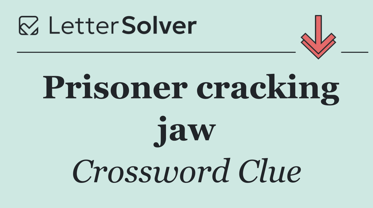 Prisoner cracking jaw