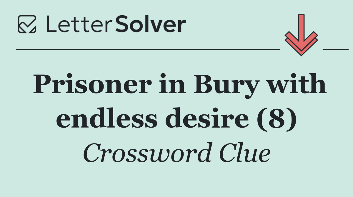 Prisoner in Bury with endless desire (8)