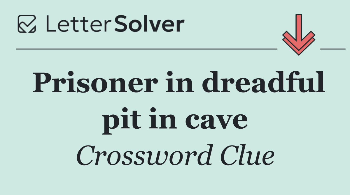 Prisoner in dreadful pit in cave