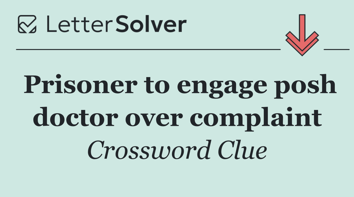 Prisoner to engage posh doctor over complaint