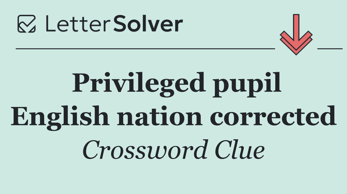 Privileged pupil English nation corrected