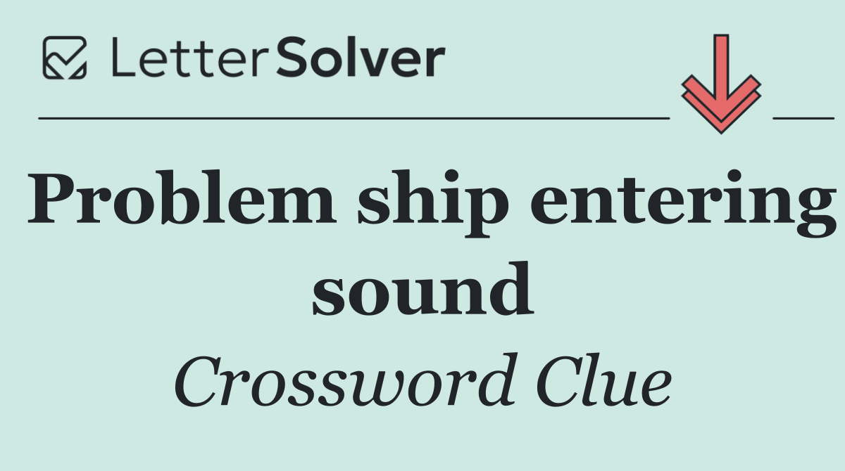 Problem ship entering sound