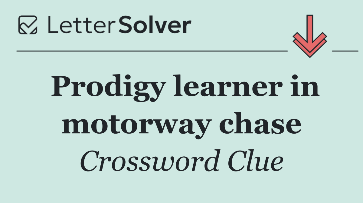 Prodigy learner in motorway chase