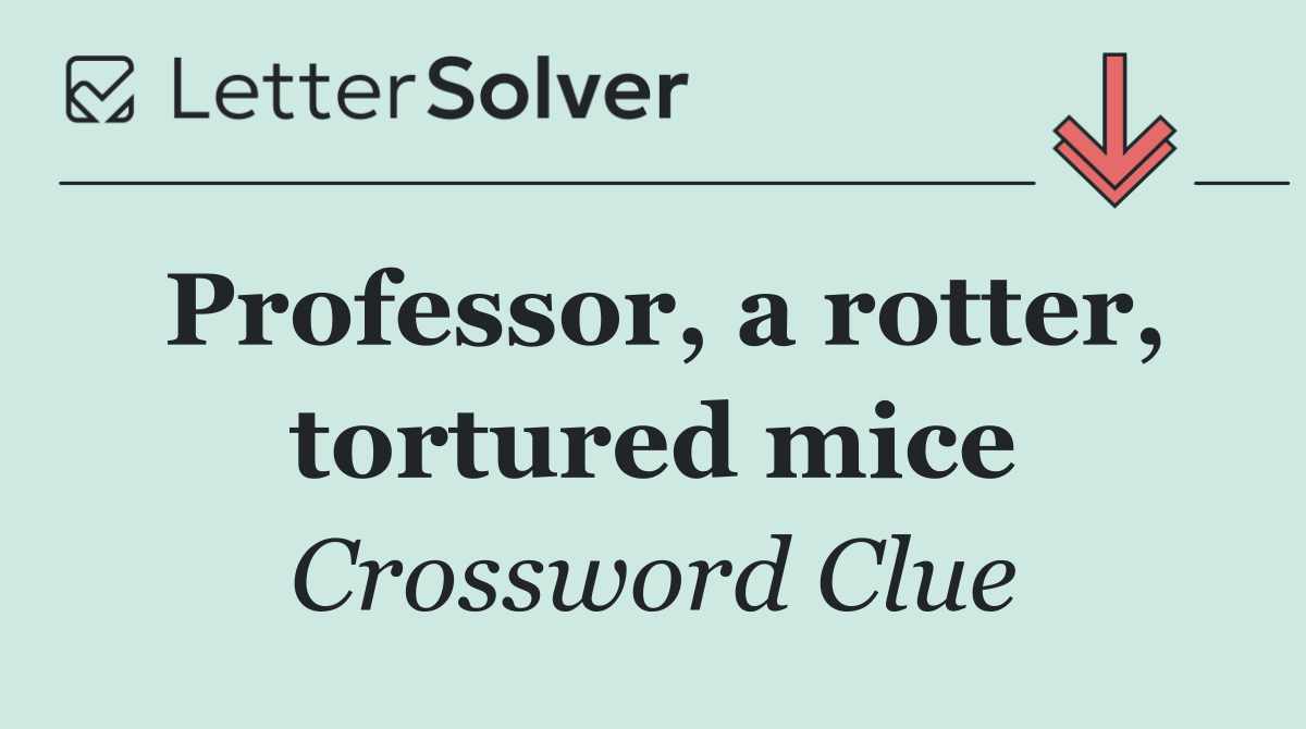 Professor, a rotter, tortured mice