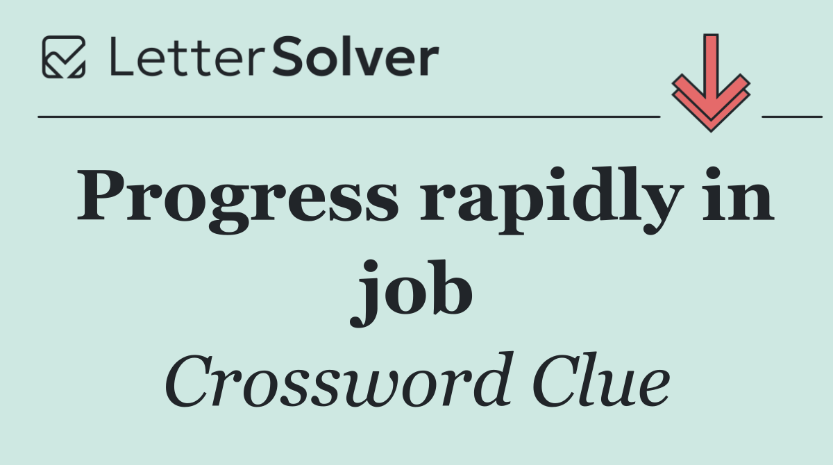 Progress rapidly in job