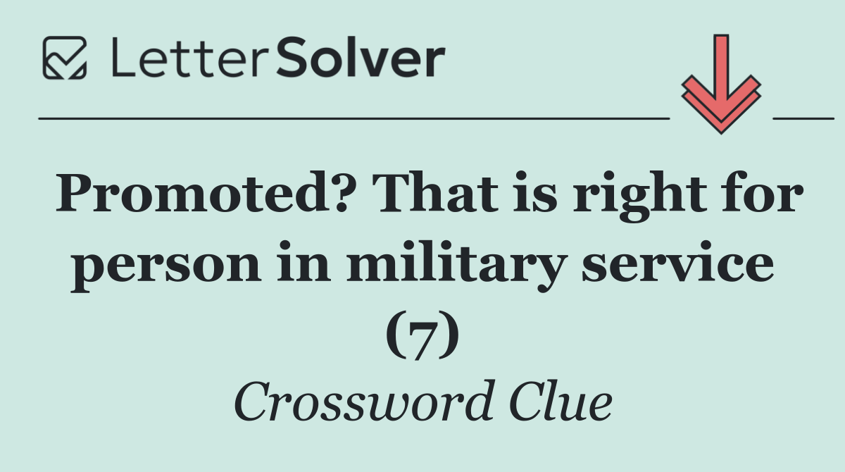 Promoted? That is right for person in military service (7)