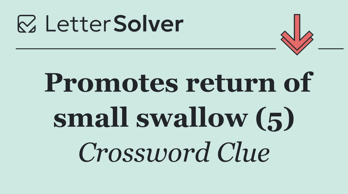 Promotes return of small swallow (5)
