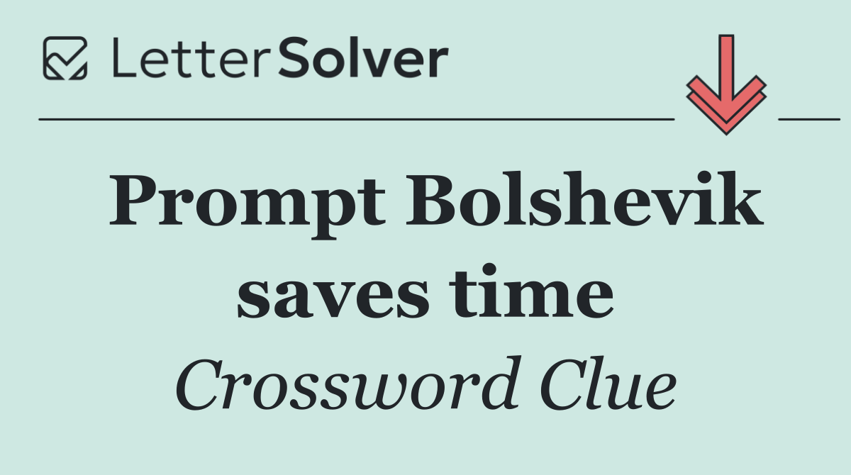 Prompt Bolshevik saves time