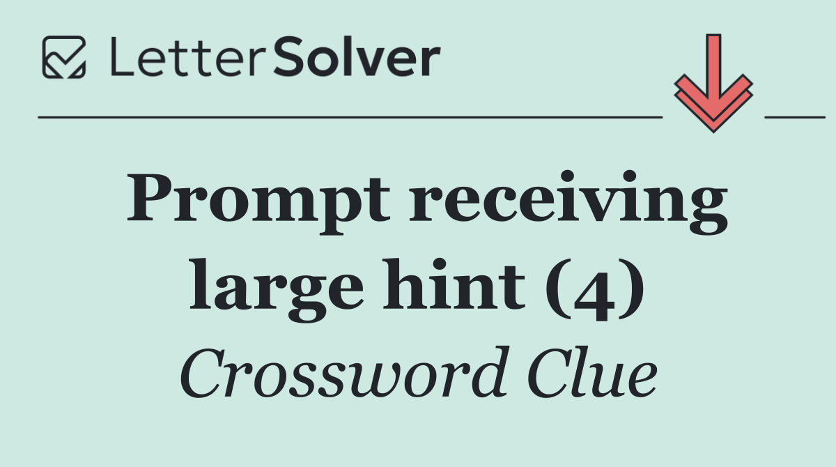 Prompt receiving large hint (4)