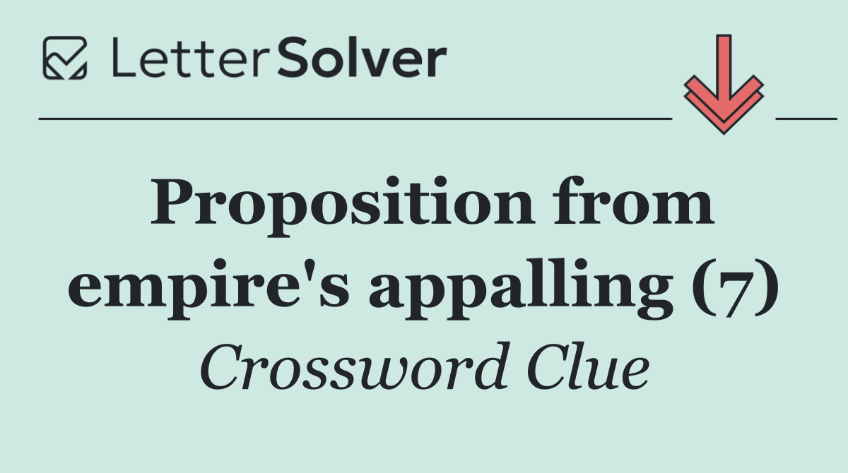 Proposition from empire's appalling (7)