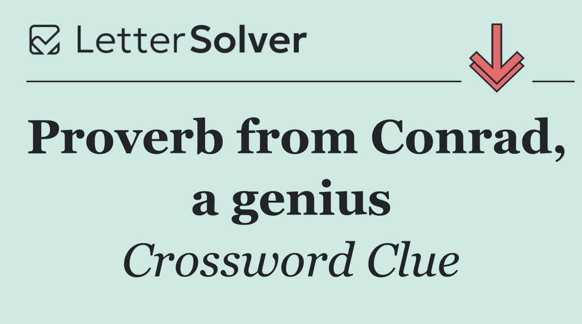 Proverb from Conrad, a genius