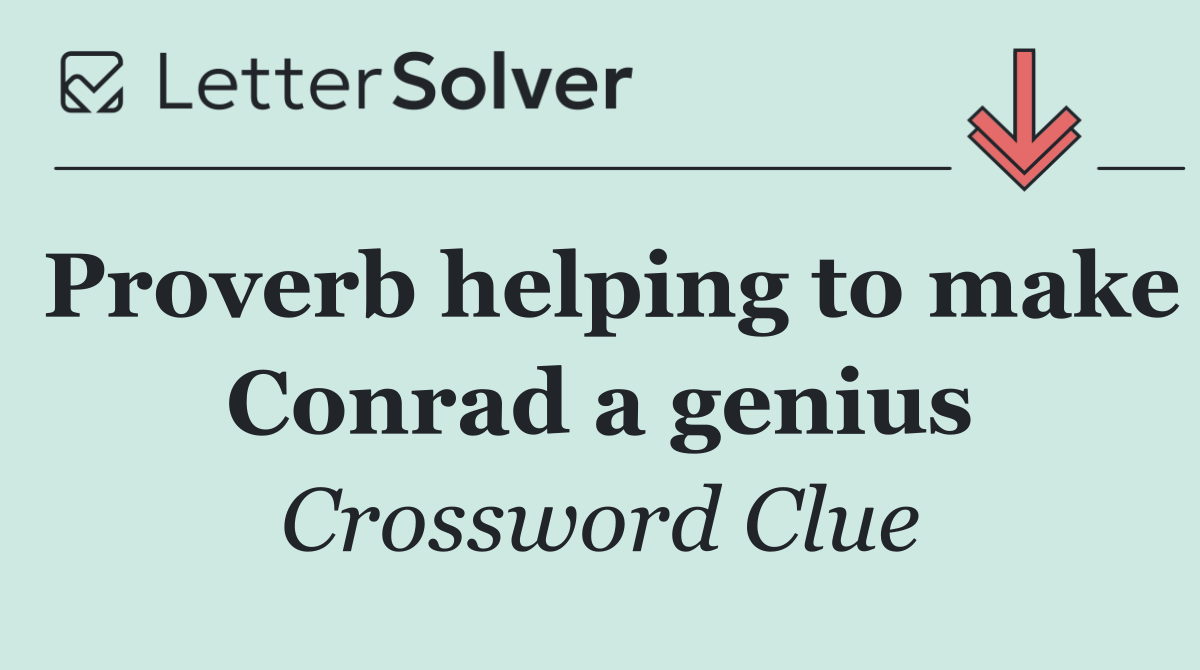 Proverb helping to make Conrad a genius