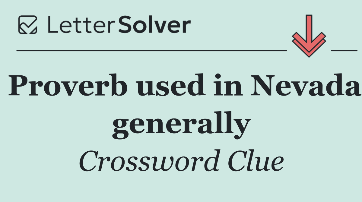 Proverb used in Nevada generally