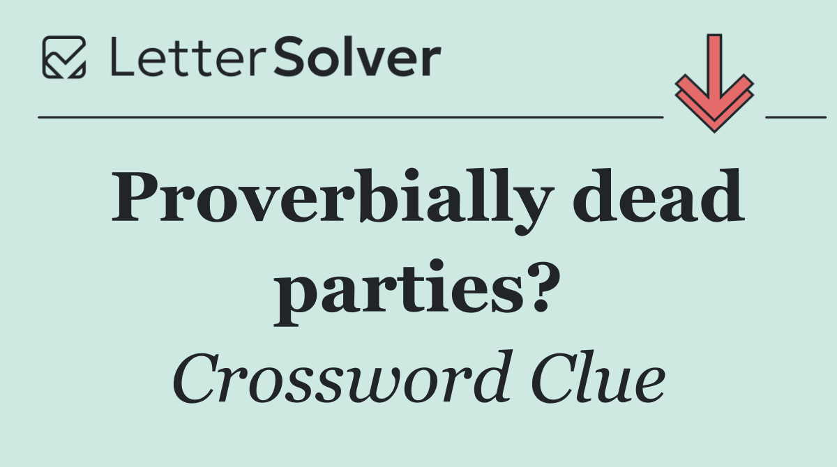 Proverbially dead parties?