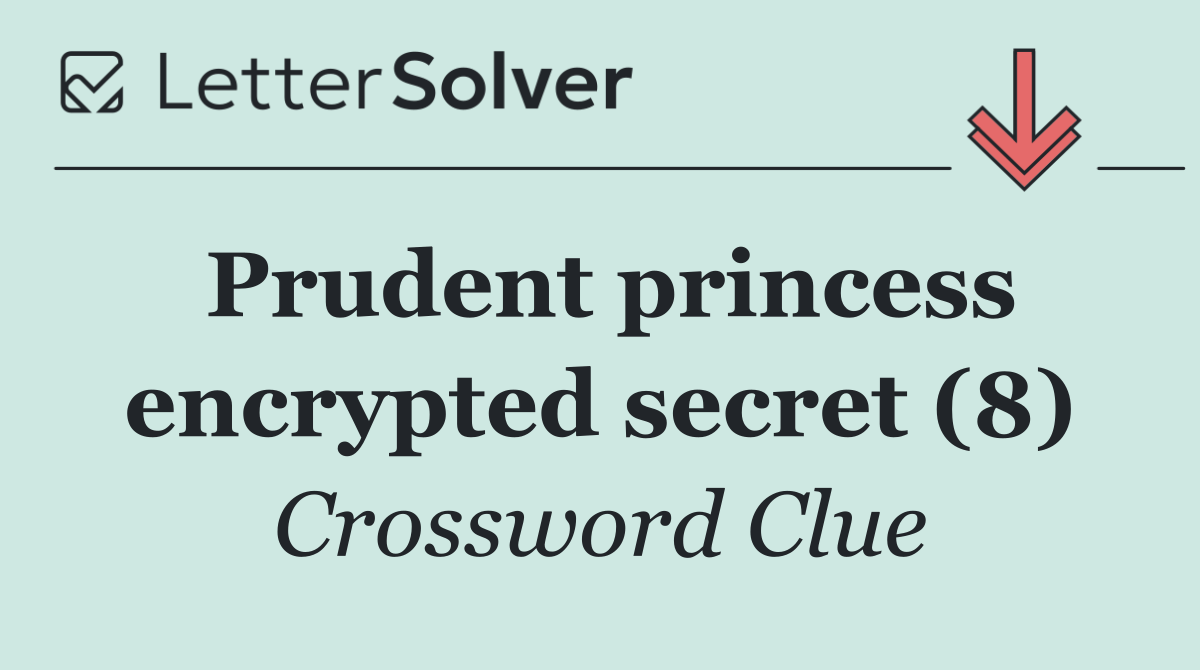 Prudent princess encrypted secret (8)