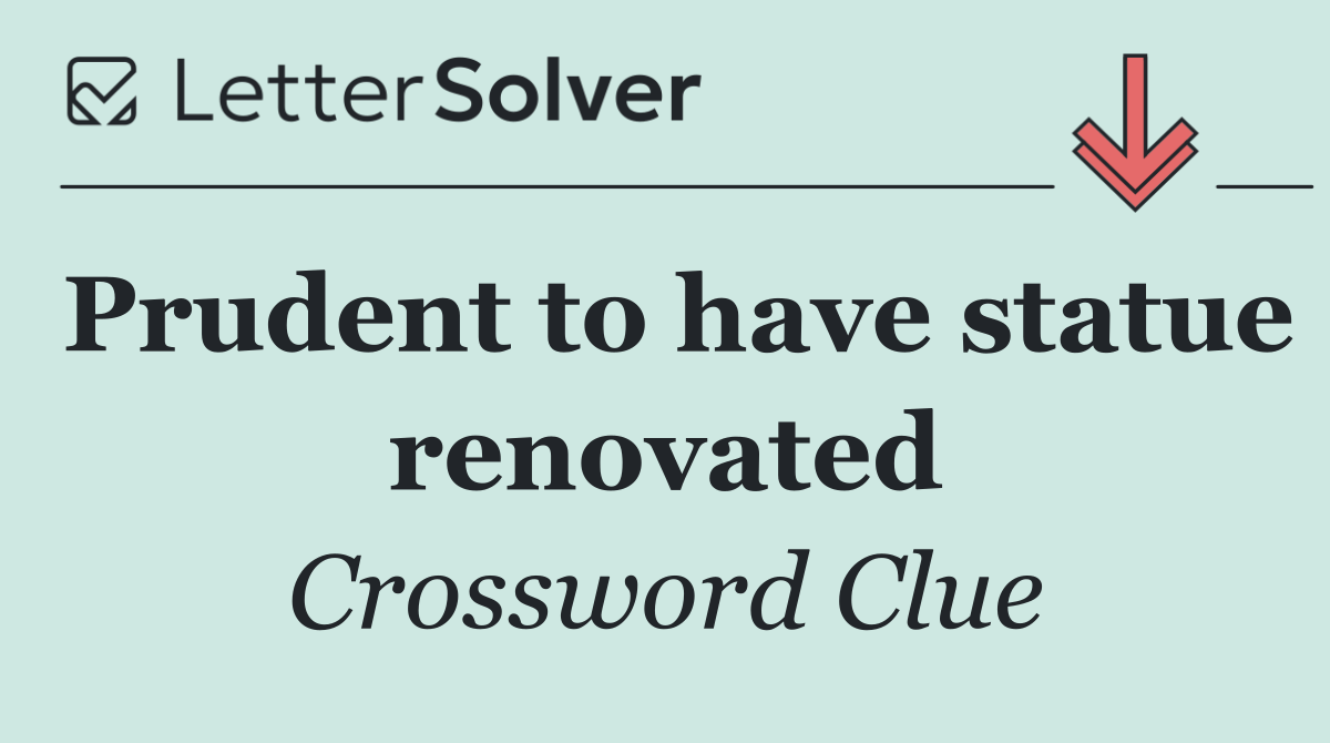 Prudent to have statue renovated