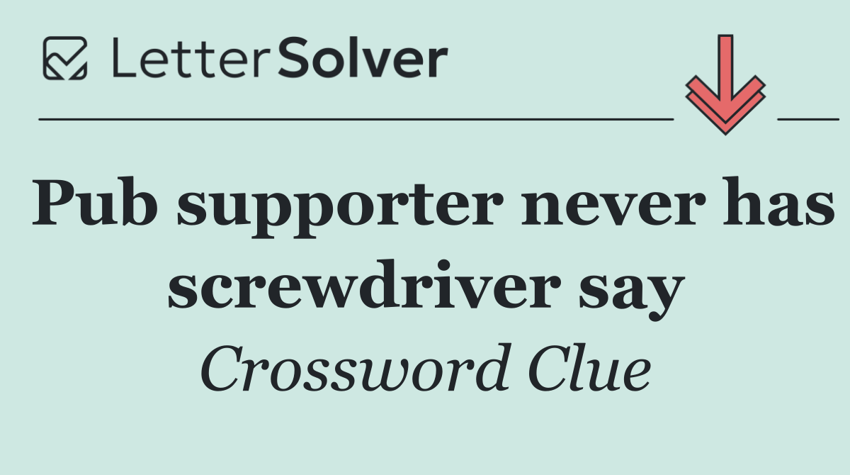 Pub supporter never has screwdriver say