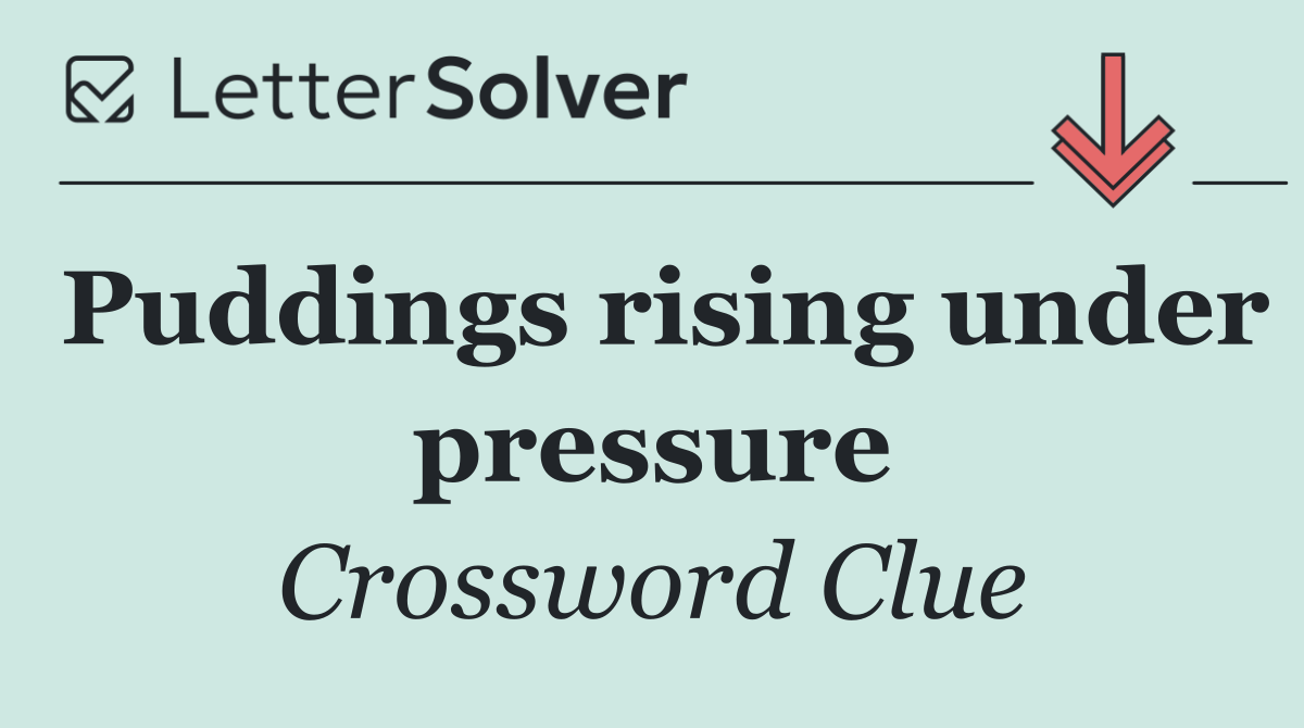 Puddings rising under pressure
