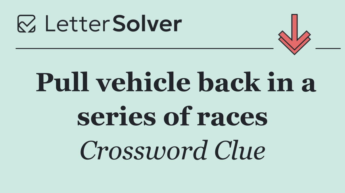 Pull vehicle back in a series of races