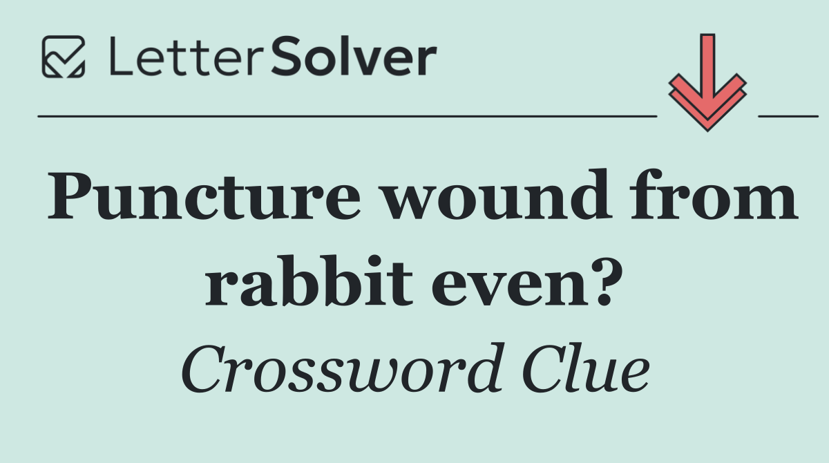 Puncture wound from rabbit even?