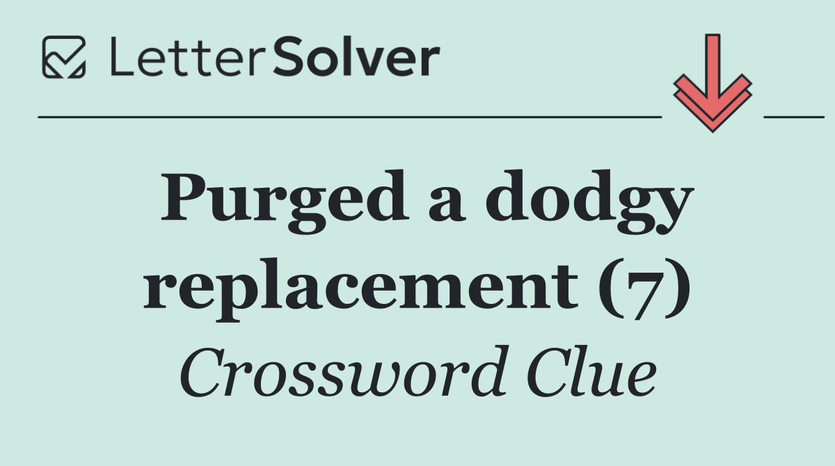 Purged a dodgy replacement (7)