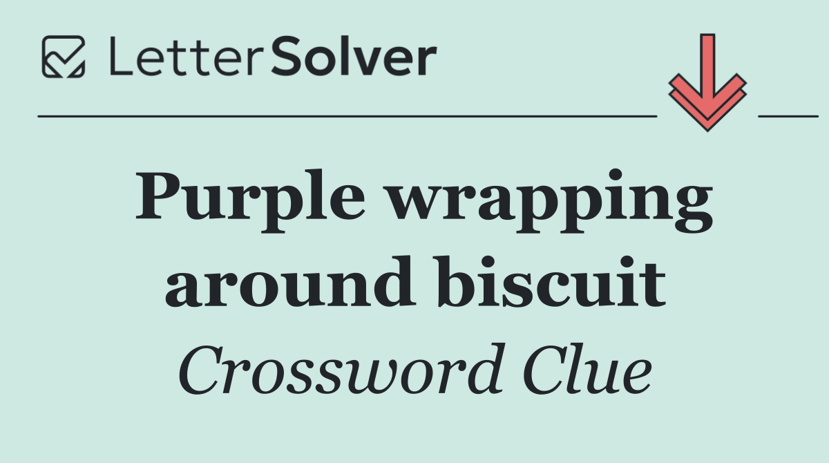Purple wrapping around biscuit