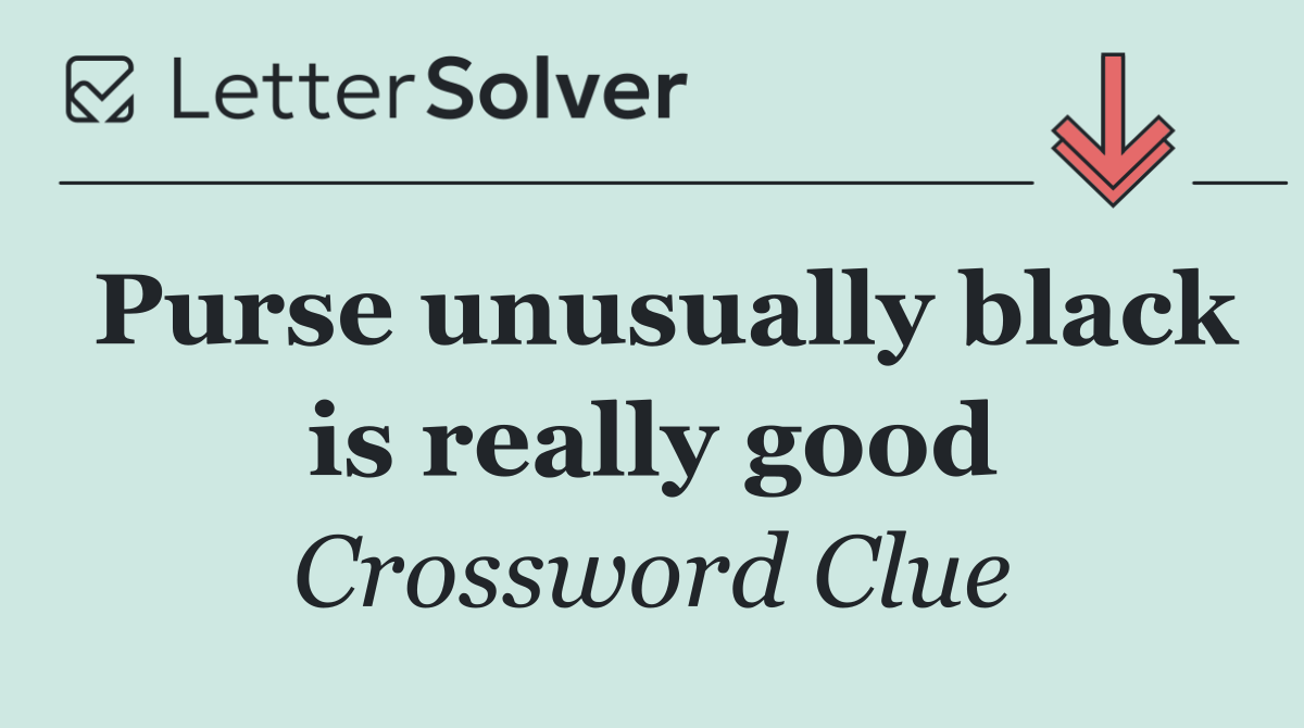 Purse unusually black is really good