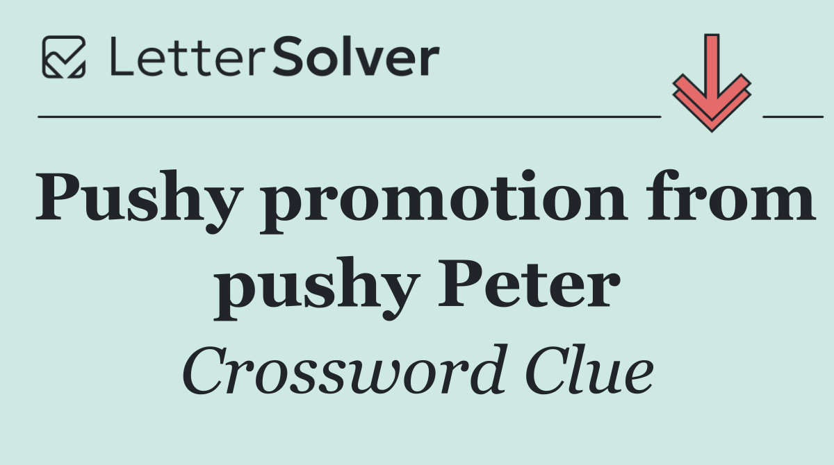 Pushy promotion from pushy Peter