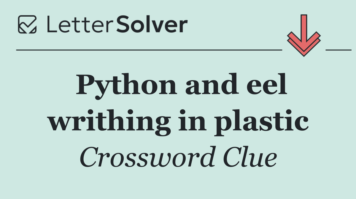 Python and eel writhing in plastic