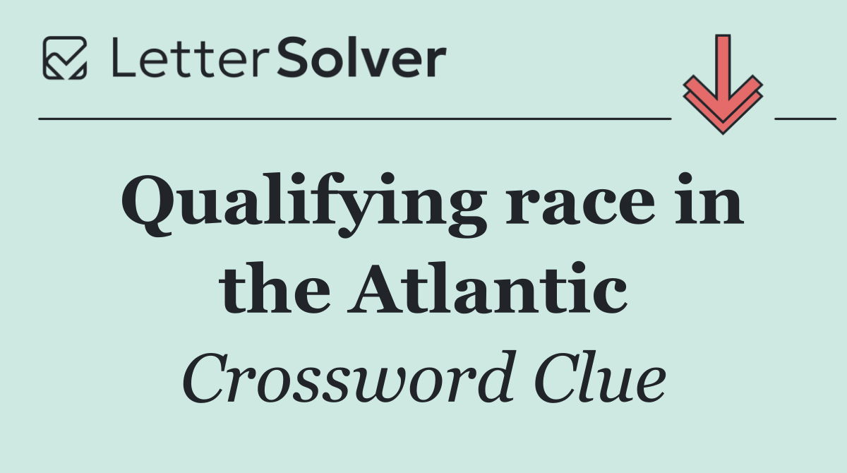 Qualifying race in the Atlantic