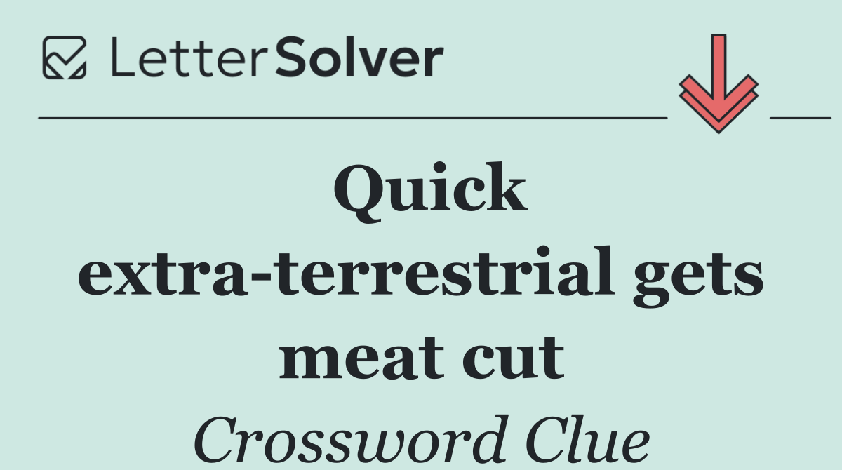Quick extra terrestrial gets meat cut