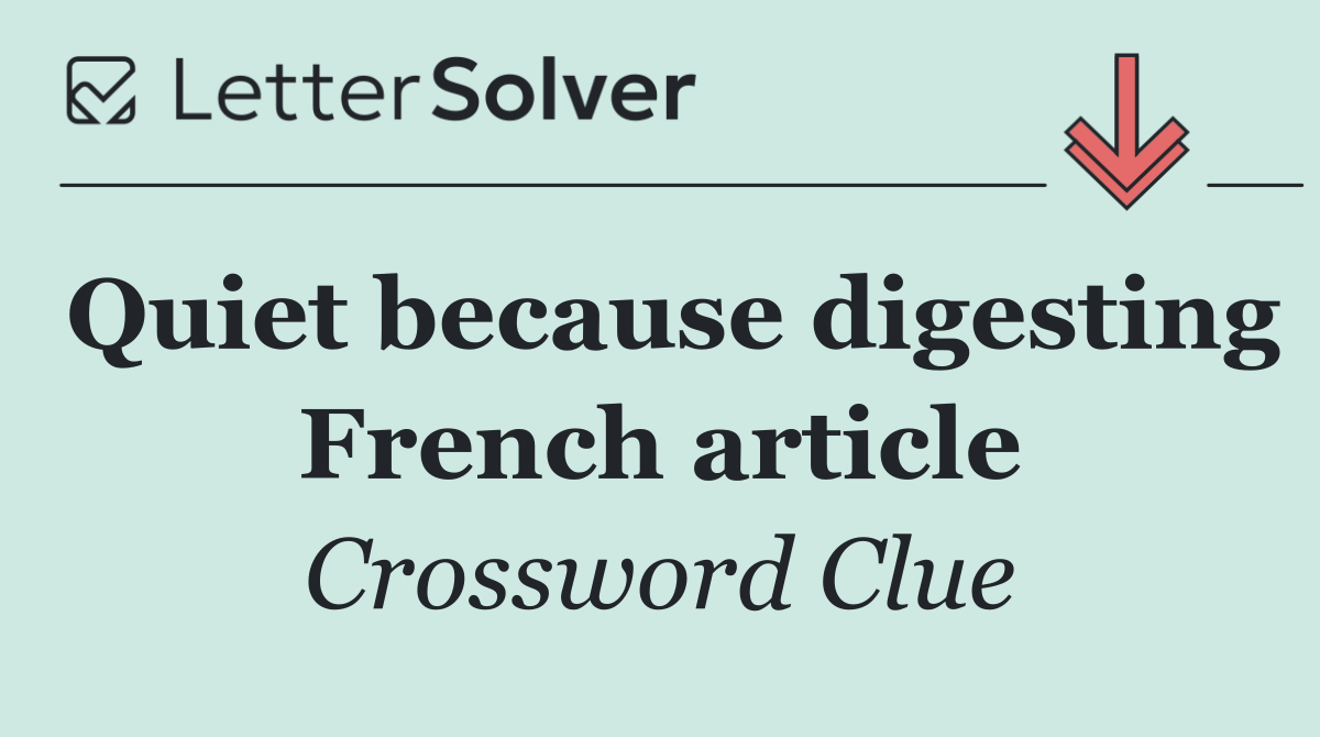Quiet because digesting French article