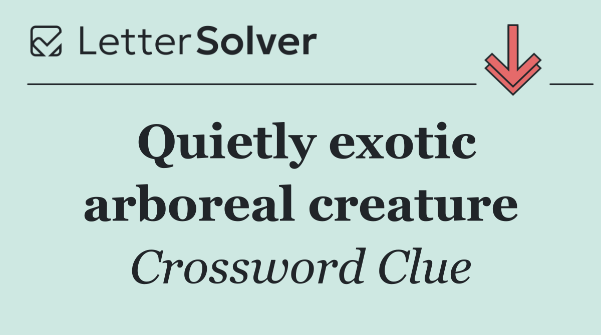 Quietly exotic arboreal creature