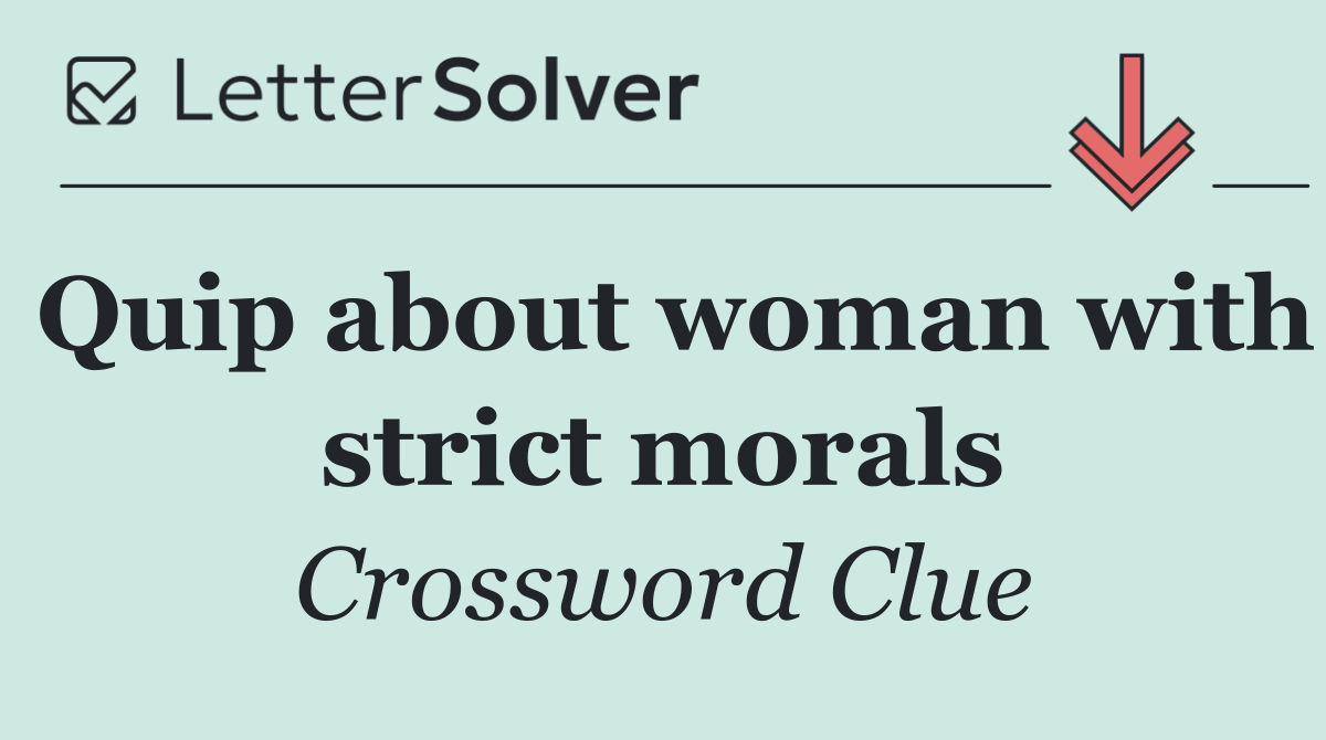 Quip about woman with strict morals