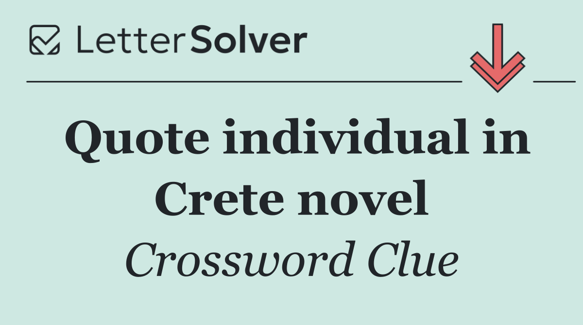 Quote individual in Crete novel