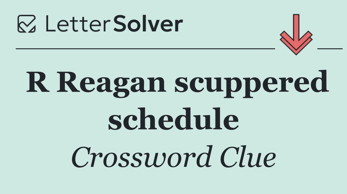 R Reagan scuppered schedule
