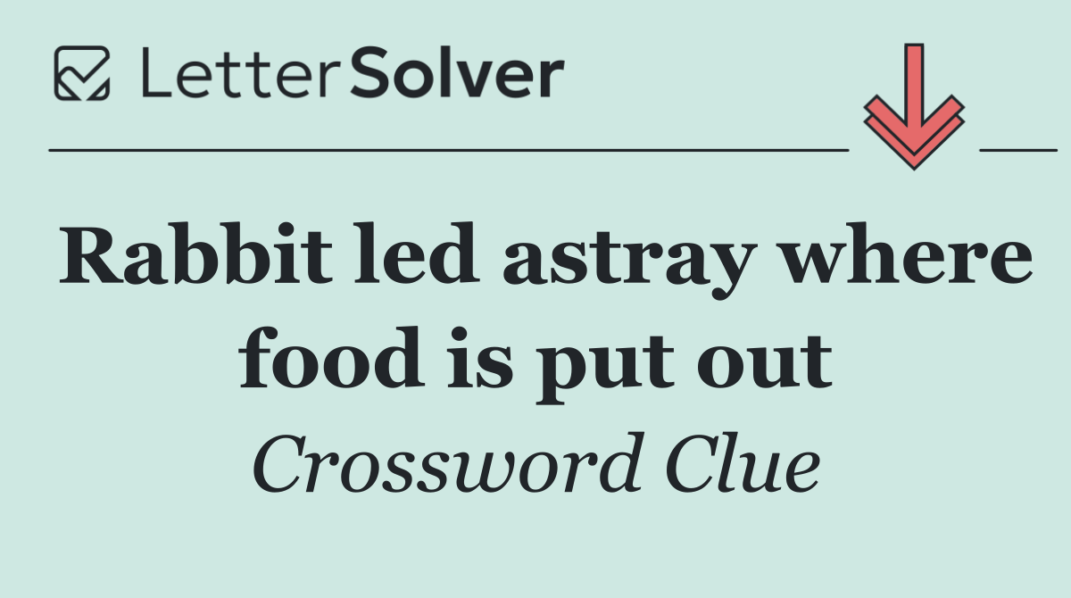 Rabbit led astray where food is put out