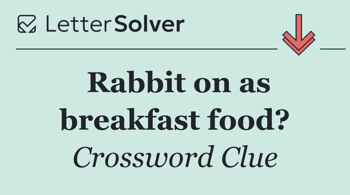 Rabbit on as breakfast food?