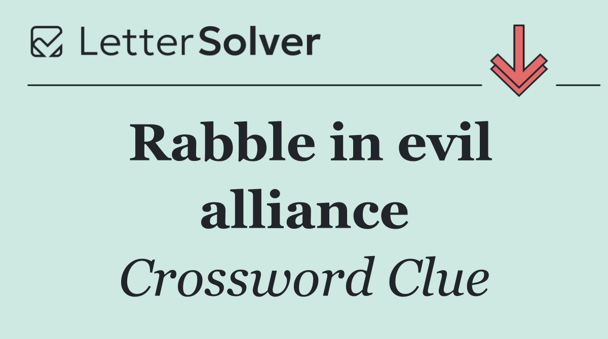 Rabble in evil alliance