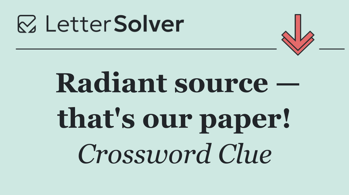 Radiant source — that's our paper!