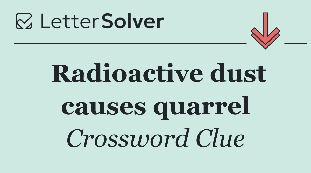 Radioactive dust causes quarrel