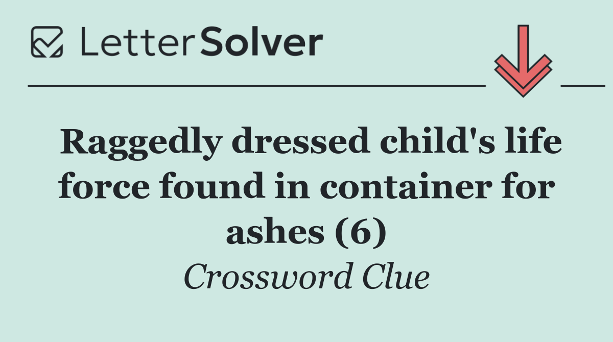 Raggedly dressed child's life force found in container for ashes (6)