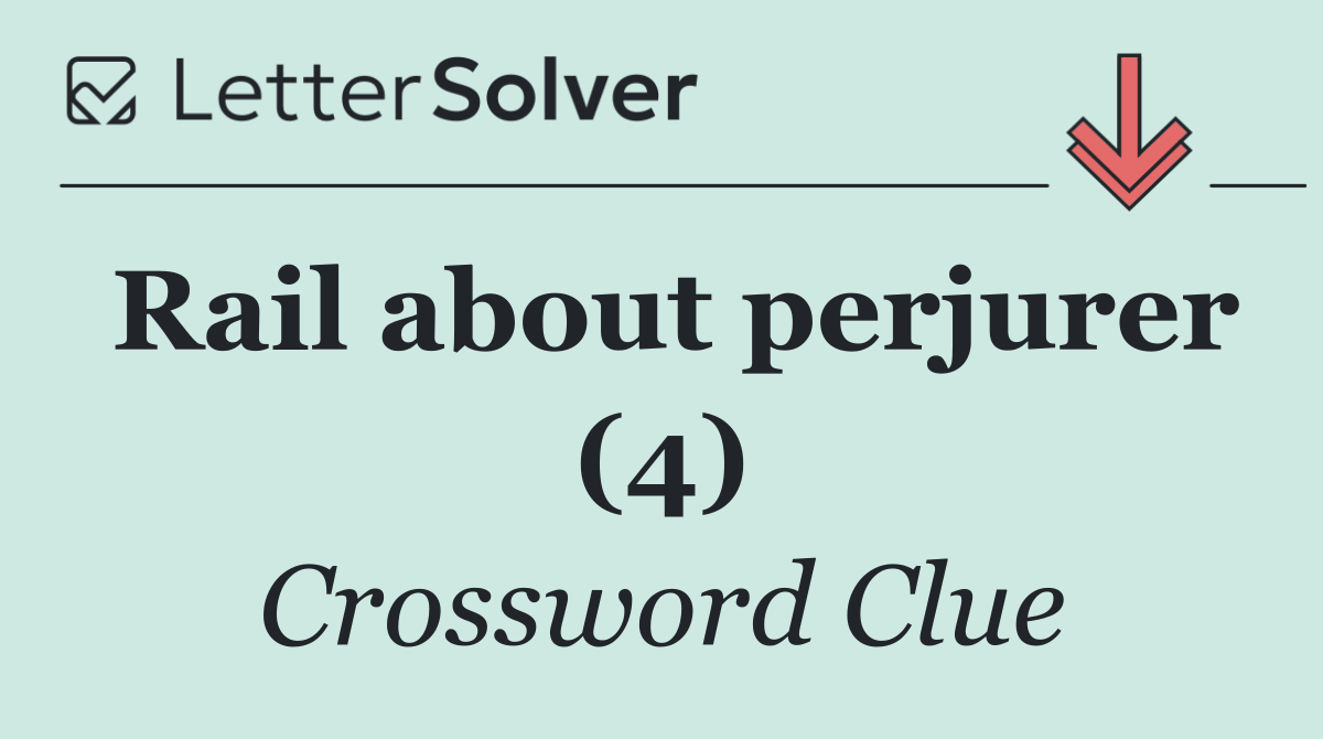 Rail about perjurer (4)