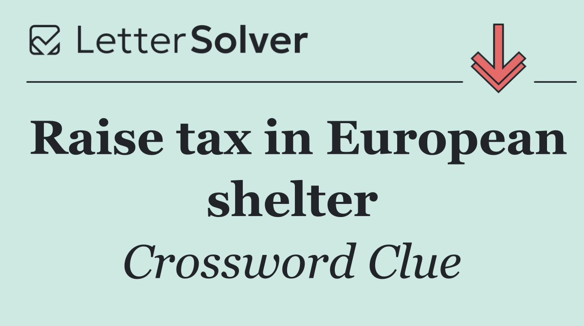 Raise tax in European shelter