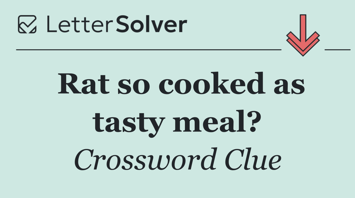 Rat so cooked as tasty meal?