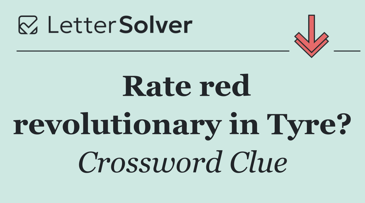 Rate red revolutionary in Tyre?