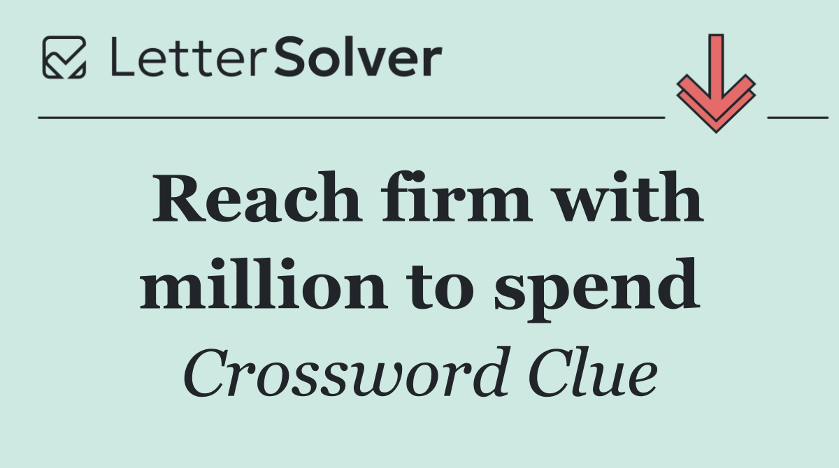 Reach firm with million to spend