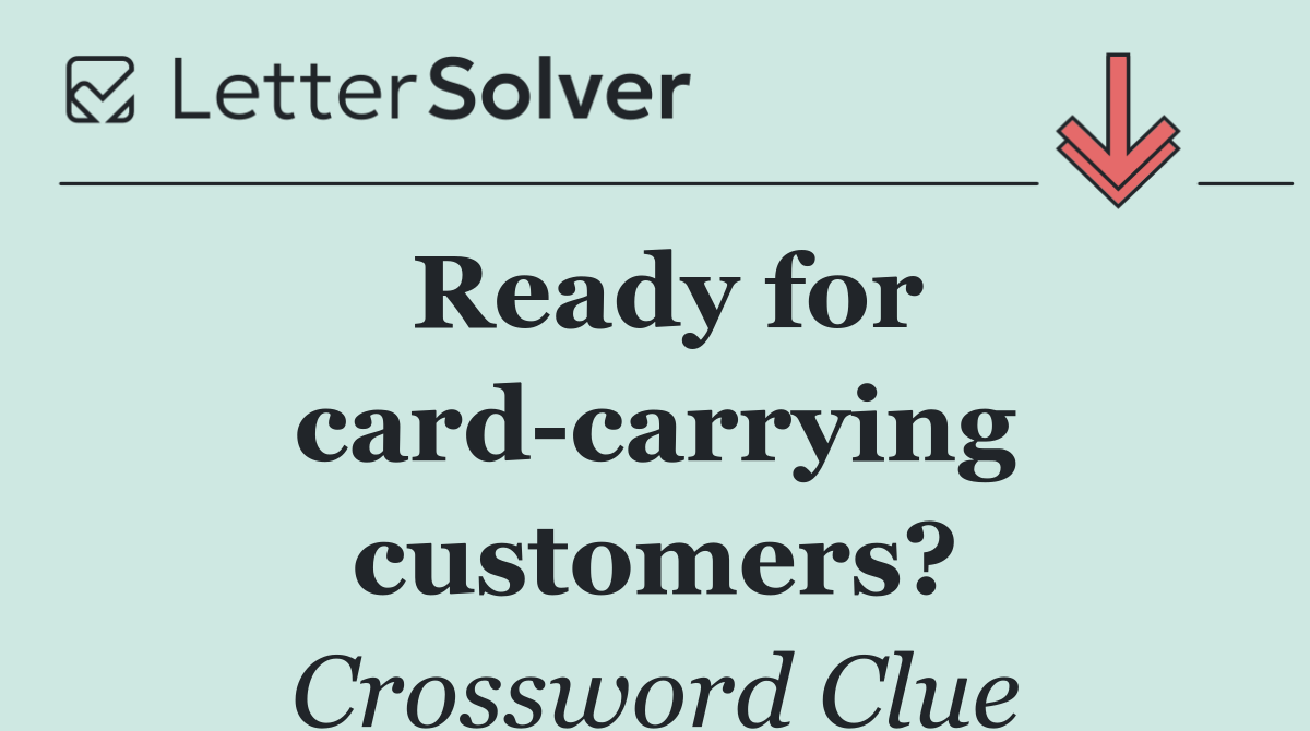Ready for card carrying customers?