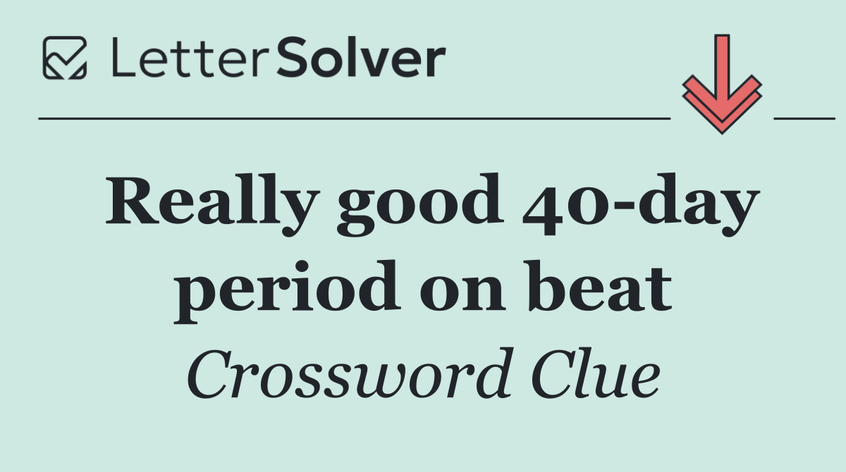 Really good 40 day period on beat