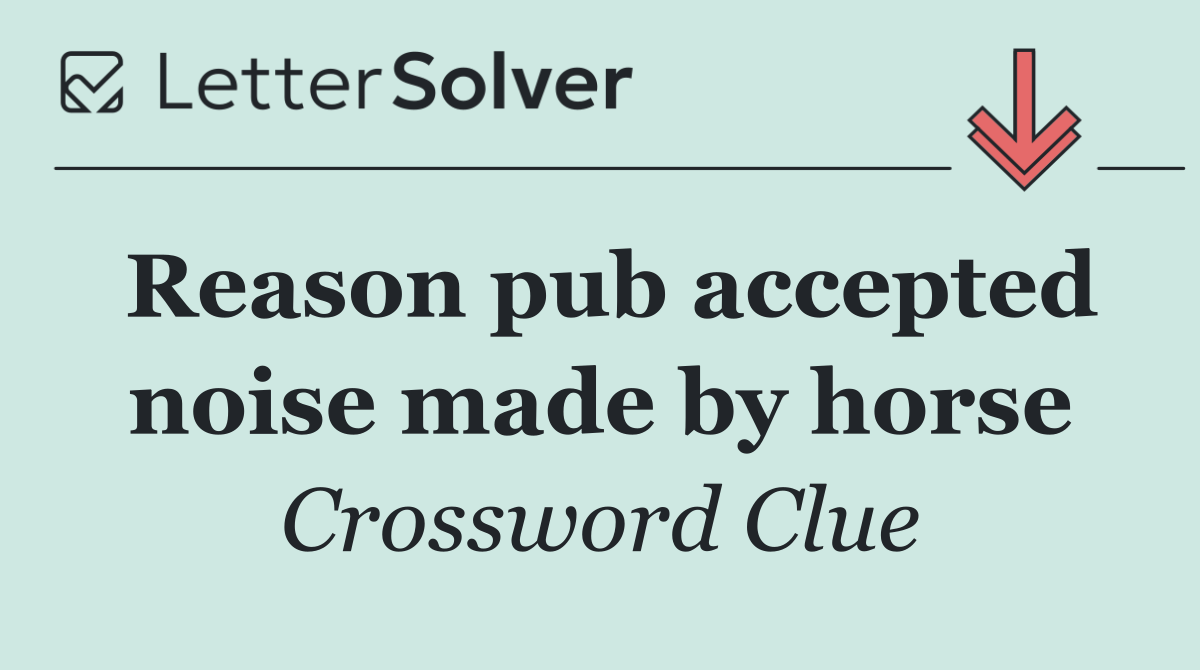 Reason pub accepted noise made by horse
